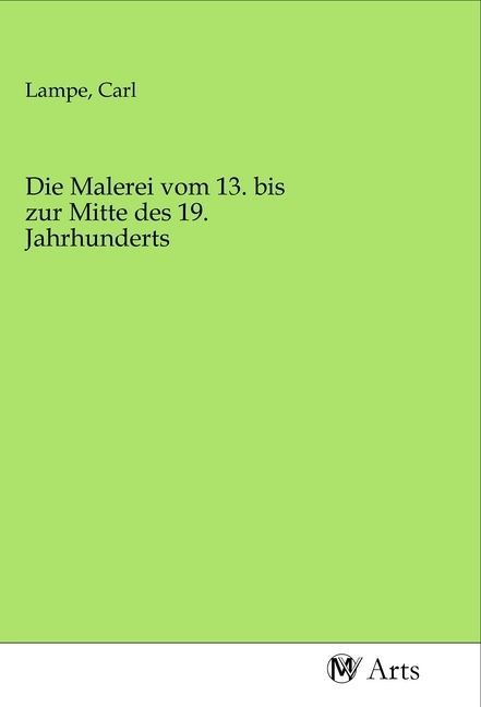 Produktbild: Die Malerei vom 13. bis zur Mitte des 19. Jahrhunderts