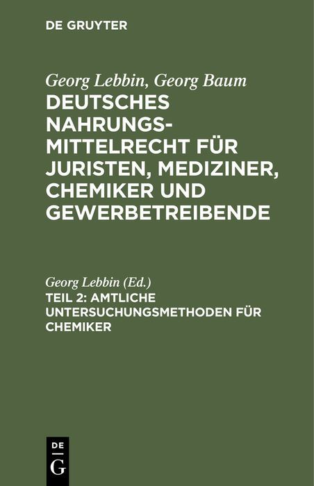 Produktbild: Georg Lebbin; Georg Baum: Deutsches Nahrungsmittelrecht f&uuml;r Juristen,... / Amtliche Untersuchungsmethoden f&uuml;r Chemiker