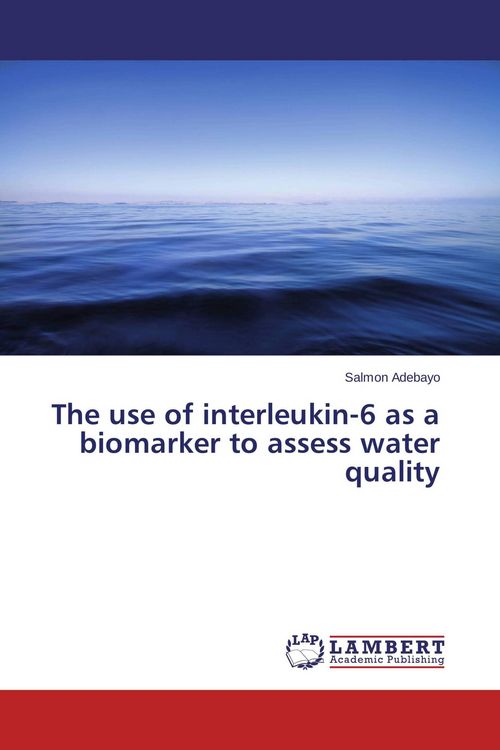 Produktbild: The use of interleukin-6 as a biomarker to assess water quality
