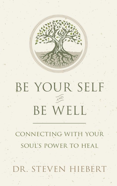 Produktbild: Be Your Self and Be Well: Connecting with Your Soul's Power to Heal