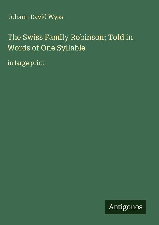Produktbild: The Swiss Family Robinson; Told in Words of One Syllable