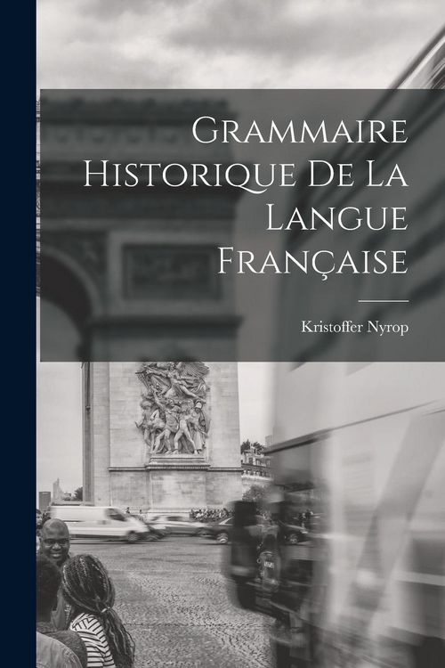 Produktbild: Grammaire Historique de la Langue Fran&ccedil;aise