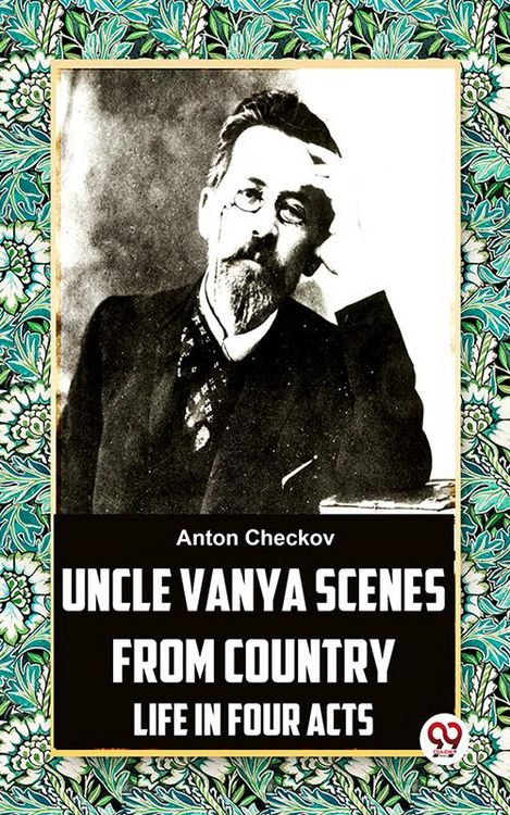 Produktbild: Uncle Vanya Scenes From Country Life In Four Acts