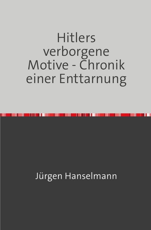 Produktbild: Hitlers verborgene Motive - Chronik einer Enttarnung