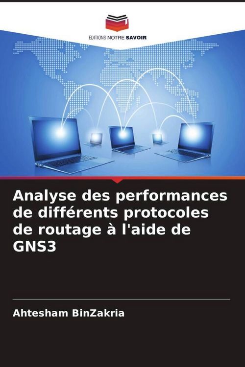 Produktbild: Analyse des performances de diff&eacute;rents protocoles de routage &agrave; l'aide de GNS3