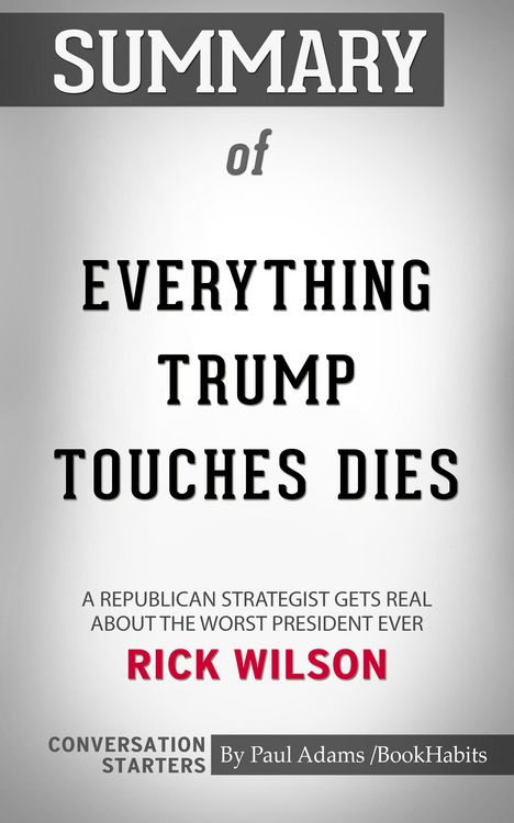 Produktbild: Summary of Everything Trump Touches Dies: A Republican Strategist Gets Real About the Worst President Ever