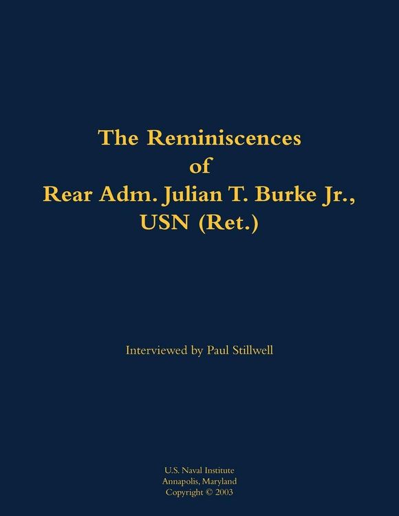 Produktbild: The Reminiscences of Rear Adm. Julian T. Burke Jr., USN (Ret.)