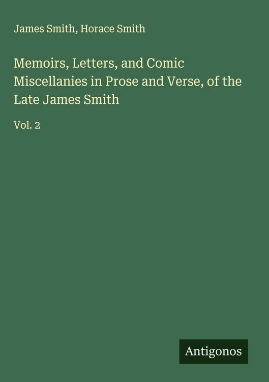 Produktbild: Memoirs, Letters, and Comic Miscellanies in Prose and Verse, of the Late James Smith