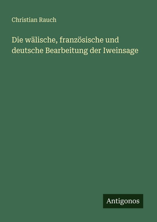 Produktbild: Die w&auml;lische, franz&ouml;sische und deutsche Bearbeitung der Iweinsage
