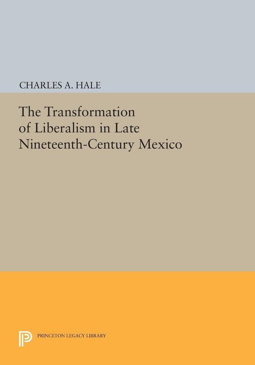 Produktbild: The Transformation of Liberalism in Late Nineteenth-Century Mexico