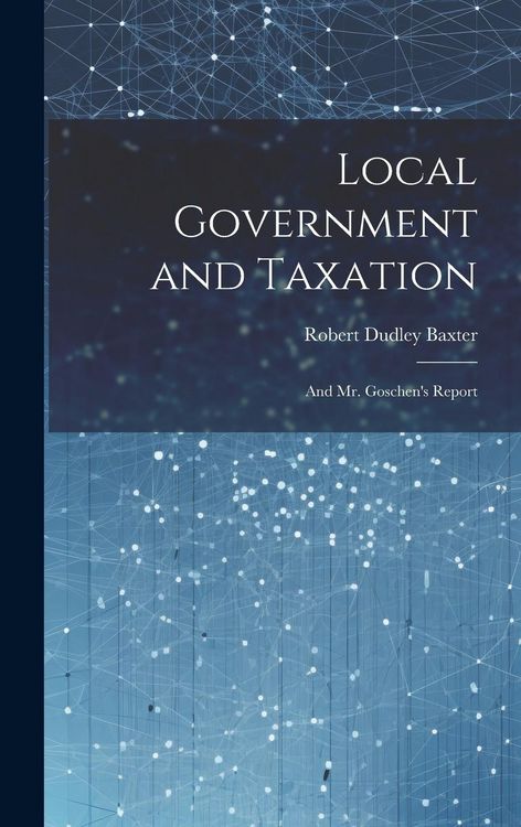 Produktbild: Local Government and Taxation: And Mr. Goschen's Report