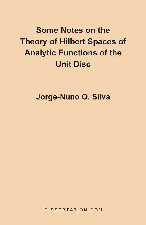 Produktbild: Some Notes on the Theory of Hilbert Spaces of Analytic Functions of the Unit Disc