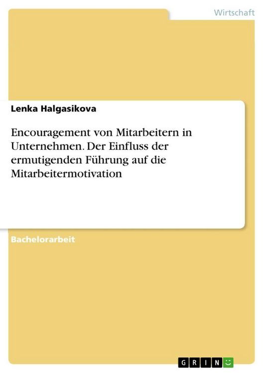 Produktbild: Encouragement von Mitarbeitern in Unternehmen. Der Einfluss der ermutigenden F&uuml;hrung auf die Mitarbeitermotivation