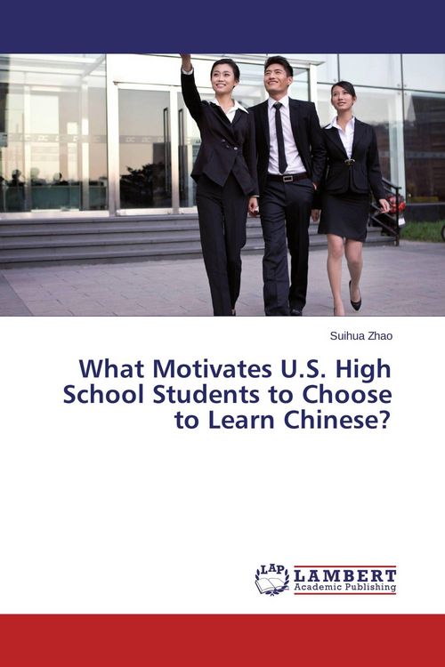 Produktbild: What Motivates U.S. High School Students to Choose to Learn Chinese?