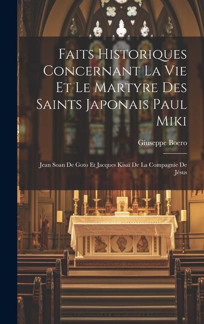 Produktbild: Faits Historiques Concernant La Vie Et Le Martyre Des Saints Japonais Paul Miki: Jean Soan De Goto Et Jacques Kisa&iuml; De La Compagnie De J&eacute;sus