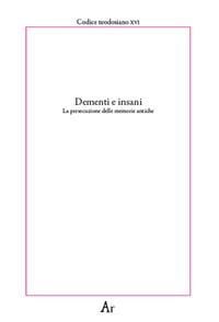Produktbild: Dementi e insani. La persecuzione delle memorie antiche. Codice teodosiano XVI