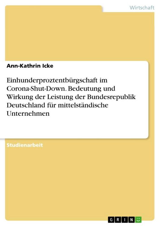 Produktbild: Einhunderproztentb&uuml;rgschaft im Corona-Shut-Down. Bedeutung und Wirkung der Leistung der Bundesrepublik Deutschland f&uuml;r mittelst&auml;ndische Unternehmen