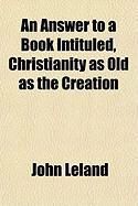 Produktbild: An Answer to a Book Intituled, Christianity as Old as the Creation