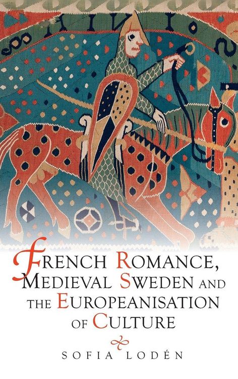 Produktbild: French Romance, Medieval Sweden and the Europeanisation of Culture