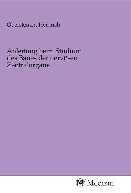 Produktbild: Anleitung beim Studium des Baues der nerv&ouml;sen Zentralorgane