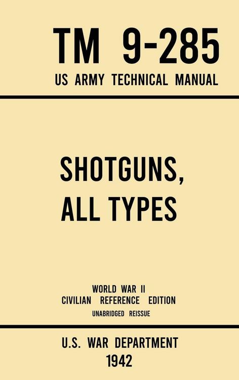 Produktbild: Shotguns, All Types - TM 9-285 US Army Technical Manual (1942 World War II Civilian Reference Edition)
