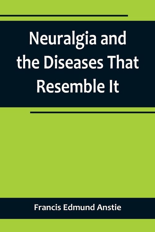 Produktbild: Neuralgia and the Diseases That Resemble It