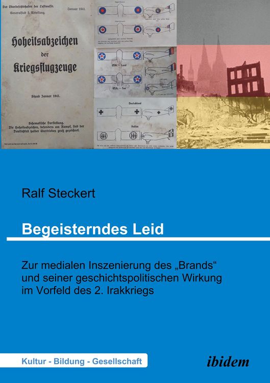 Produktbild: Begeisterndes Leid. Zur medialen Inszenierung des "Brands" und seiner geschichtspolitischen Wirkung im Vorfeld des 2. Irakkriegs