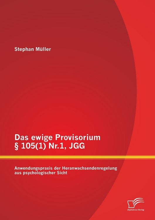 Produktbild: Das ewige Provisorium § 105(1) Nr.1, JGG: Anwendungspraxis der Heranwachsendenregelung aus psychologischer Sicht