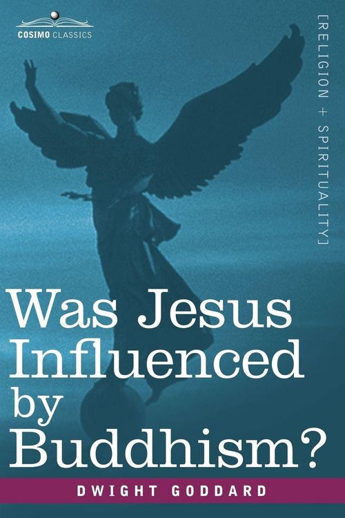 Produktbild: Was Jesus Influenced by Buddhism? a Comparative Study of the Lives and Thoughts of Gautama and Jesus