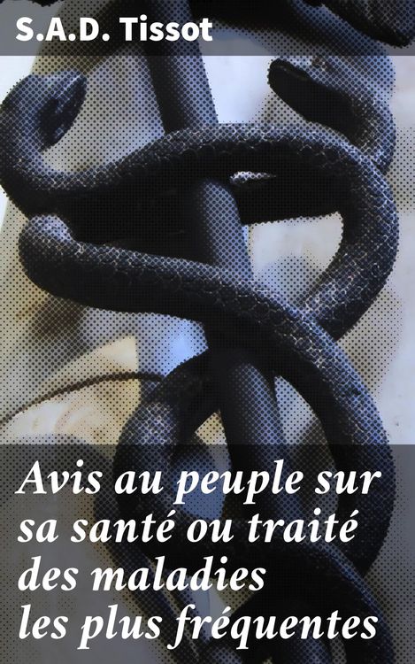 Produktbild: Avis au peuple sur sa sant&eacute; ou trait&eacute; des maladies les plus fr&eacute;quentes