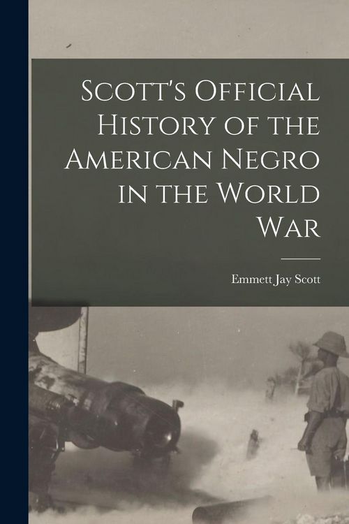 Produktbild: Scott's Official History of the American Negro in the World War