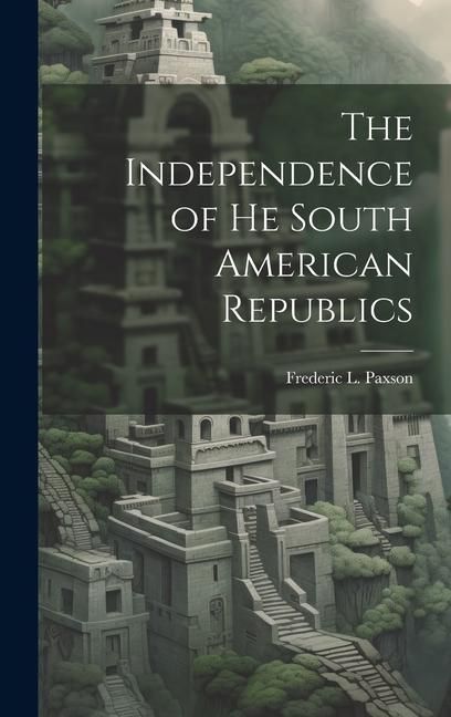 Produktbild: The Independence of he South American Republics