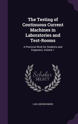 Produktbild: The Testing of Continuous Current Machines in Laboratories and Test-Rooms