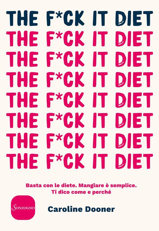 Produktbild: The f*ck it diet. Basta con le diete. Mangiare &egrave; semplice. Ti dico come e perch&eacute;