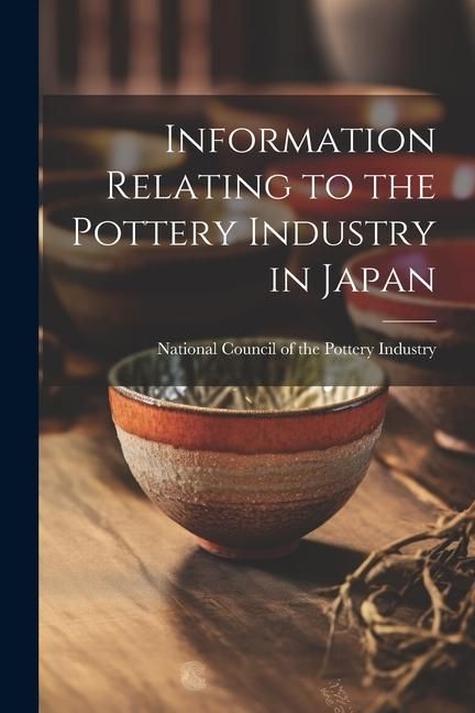 Produktbild: Information Relating to the Pottery Industry in Japan