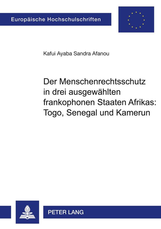 Produktbild: Der Menschenrechtsschutz in drei ausgew&auml;hlten frankophonen Staaten Afrikas: Togo, Senegal und Kamerun