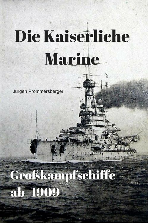 Produktbild: Die Kaiserliche Marine - Gro&szlig;kampfschiffe ab 1909