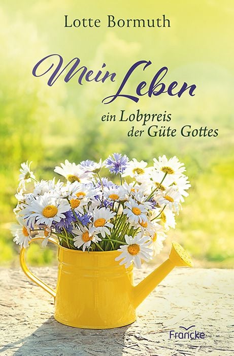 Produktbild: Mein Leben - ein Lobpreis der G&uuml;te Gottes