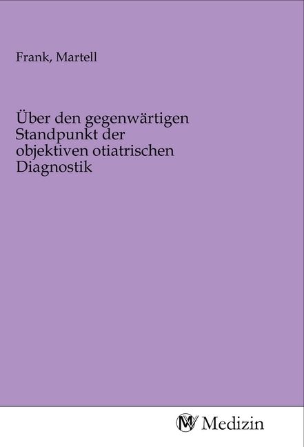 Produktbild: &Uuml;ber den gegenw&auml;rtigen Standpunkt der objektiven otiatrischen Diagnostik