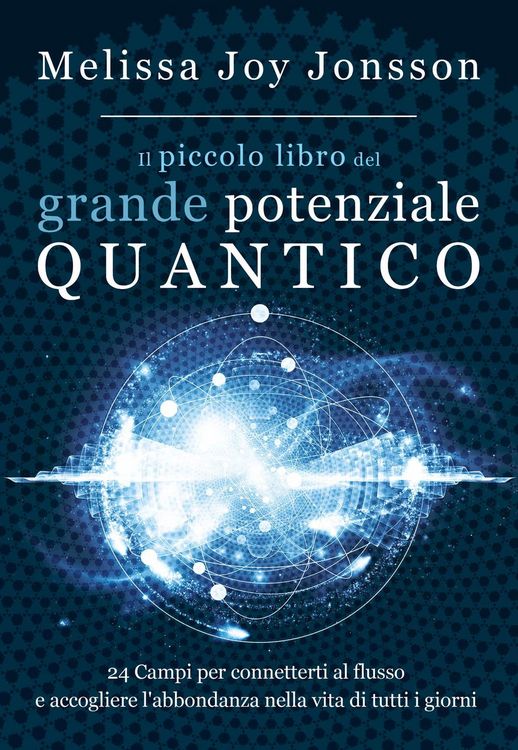 Produktbild: Il piccolo libro del grande potenziale quantico. 24 campi per connetterti al flusso e accogliere l'abbondanza nella vita di tutti i giorni
