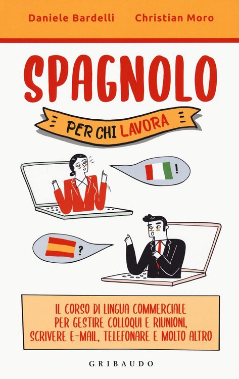 Produktbild: Spagnolo per chi lavora. Il corso di lingua commerciale per gestire colloqui e riunioni, scrivere e-mail, telefonare e molto altro