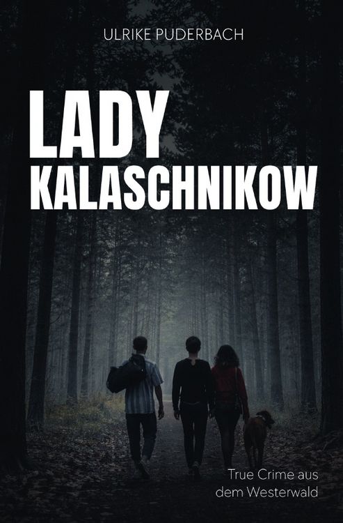 Produktbild: True Crime aus dem Westerwald / Lady Kalaschnikow