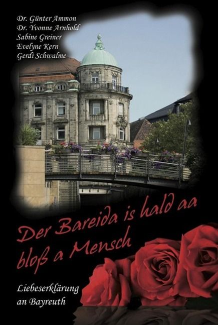 Produktbild: Der Bareida is hald aa blo&szlig; a Mensch - Liebeserkl&auml;rung an Bayreuth