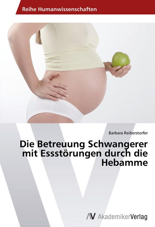 Produktbild: Die Betreuung Schwangerer mit Essst&ouml;rungen durch die Hebamme