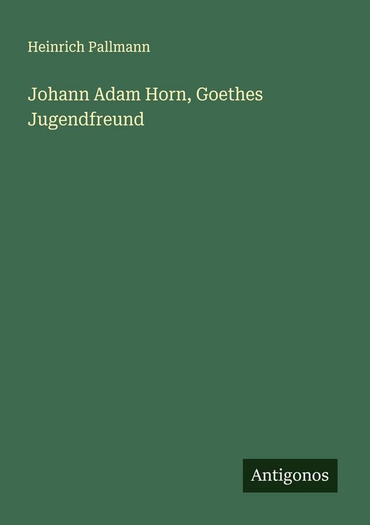 Produktbild: Johann Adam Horn, Goethes Jugendfreund