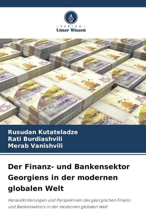 Produktbild: Der Finanz- und Bankensektor Georgiens in der modernen globalen Welt