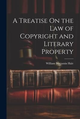 Produktbild: A Treatise On the Law of Copyright and Literary Property