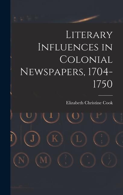 Produktbild: Literary Influences in Colonial Newspapers, 1704-1750