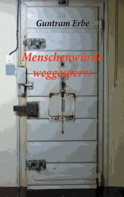 Produktbild: Menschenw&uuml;rde weggesperrt