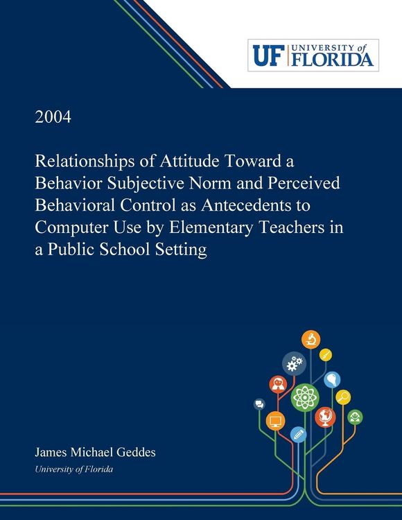 Produktbild: Relationships of Attitude Toward a Behavior Subjective Norm and Perceived Behavioral Control as Antecedents to Computer Use by Elementary Teachers in
